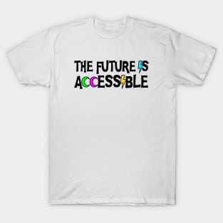 The Future Is Accessible - Disability T-Shirt